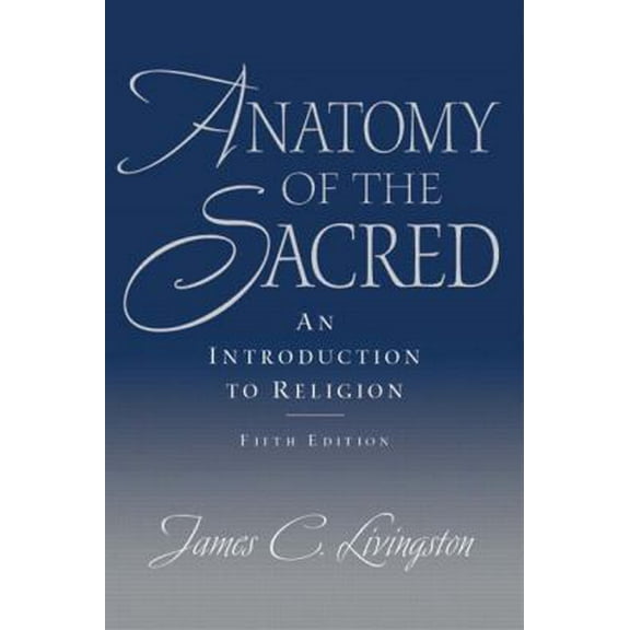 Pre-Owned Anatomy Of The Sacred: An Introduction To Religion (Paperback) 0131835645 9780131835641