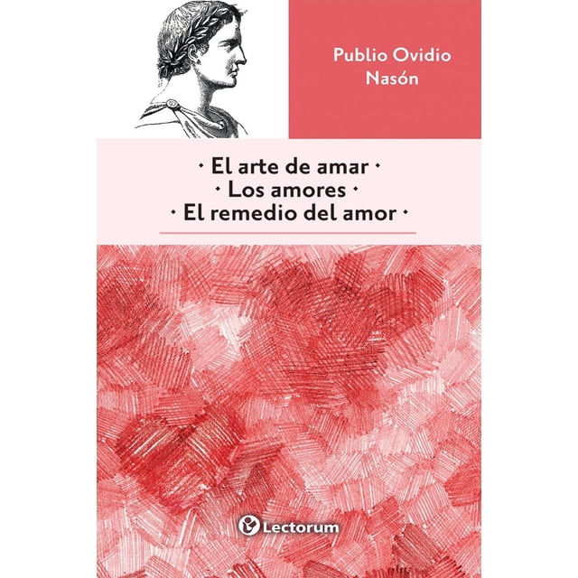 El arte de amar / Los amores / El remedio del amor, de Publ