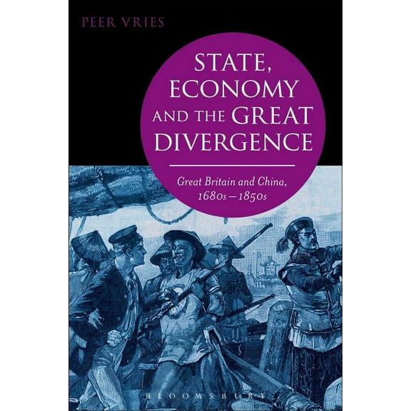 State, Economy and the Great Divergence: Great Britain and China, 1680s-1850s, (Paperback)