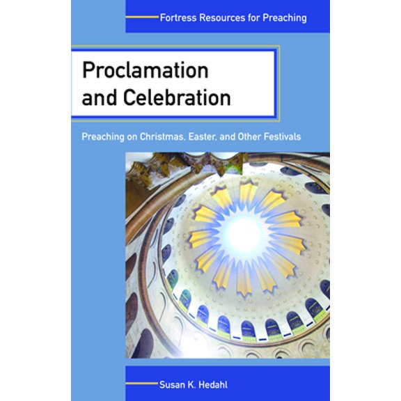 Pre-Owned Proclamation and Celebration: Preaching on Christmas, Easter, and Other Festivals (Paperback) 0800698207 9780800698201