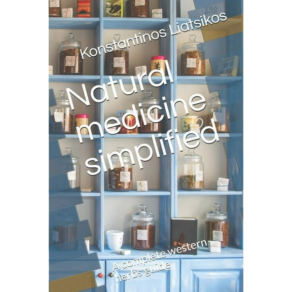 Natural medicine simplified : A complete western herbs guide (Paperback)