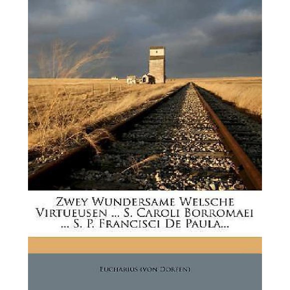 Zwey Wundersame Welsche Virtueusen... S. Caroli Borromaei... S. P. Francisci de Paula...