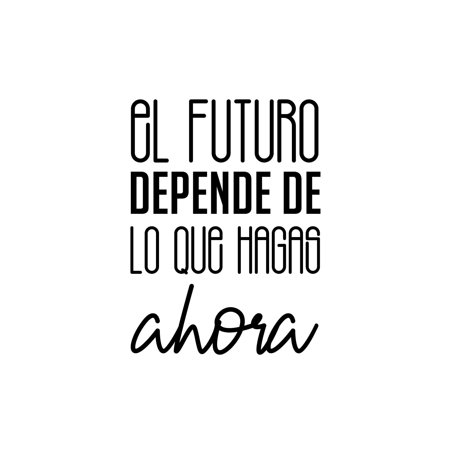 Vinyl Wall Art Decal - El Futuro Depende De Lo Que Hagas Ahora - 16" x 12" - Trendy inspirational Cool Positive Mind Spanish Phrase Quote Sticker For Office Business Home Gym Decor (Black)