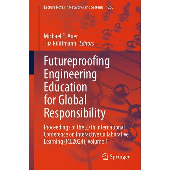 Lecture Notes in Networks and Systems Futureproofing Engineering Education for Global Responsibility: Proceedings of the 27th International Conference on Inte, Book 1260, (Paperback)