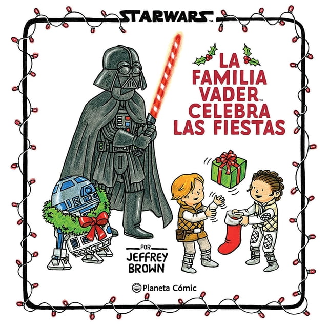 Star Wars. La familia Vader celebra las fiestas Planeta Comics México Jeffrey Brown