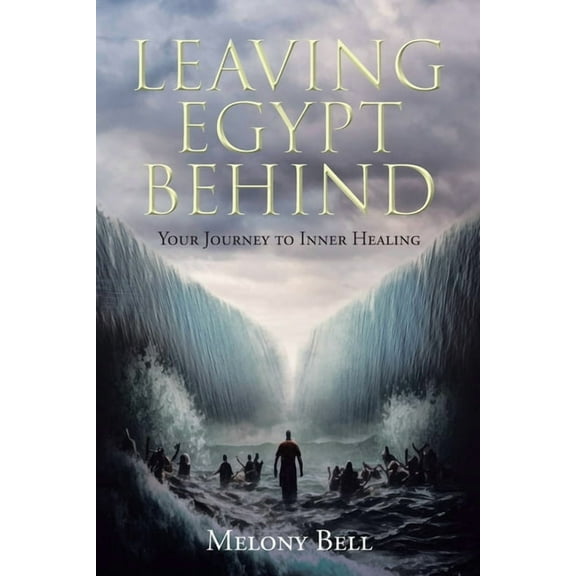 Leaving Egypt Behind: Your Journey to Inner Healing, (Paperback)