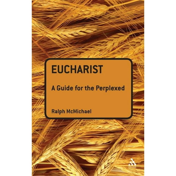 Guides for the Perplexed Eucharist: A Guide for the Perplexed, (Hardcover)
