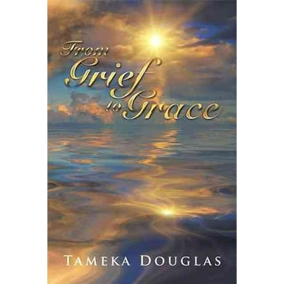 From Grief to Grace (Hardcover) by Tameka Douglas