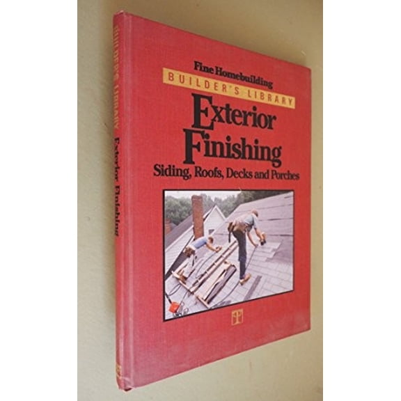 Pre-Owned Exterior Finishing: Siding, Roofs, Decks, and Porches (Fine Homebuilding Builder's Library) (Paperback) 1561580651 9781561580651