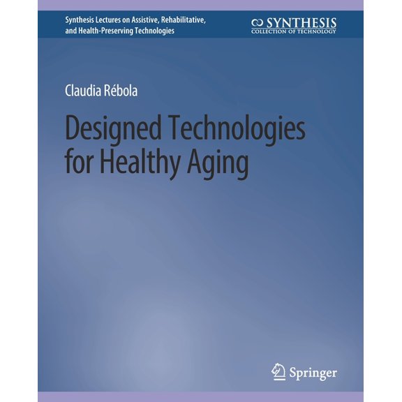Designed Technologies for Healthy Aging, (Paperback)