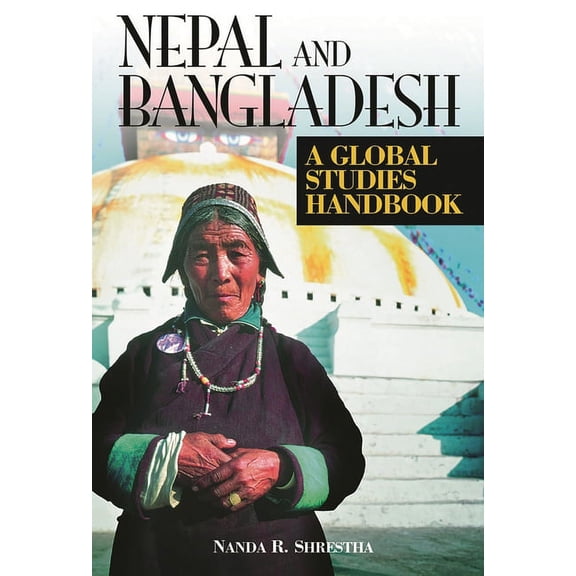 Global Studies - Asia Nepal and Bangladesh: A Global Studies Handbook, (Hardcover)