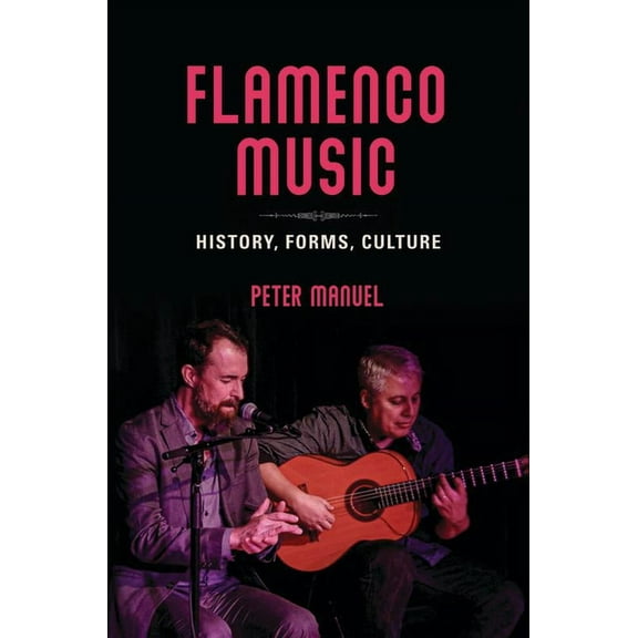 Flamenco Music : History, Forms, Culture (Paperback)