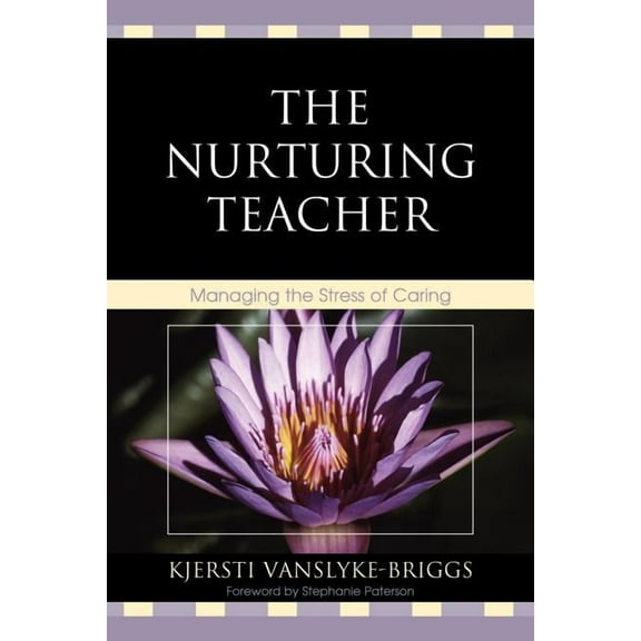 Nurturing Teacher: Managing the Stress of Caring, (Paperback)