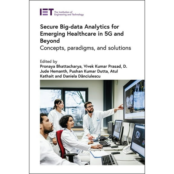 Healthcare Technologies Secure Big-Data Analytics for Emerging Healthcare in 5g and Beyond: Concepts, Paradigms, and Solutions, (Hardcover)