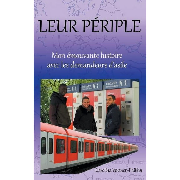 Leur périple: Mon émouvante histoire avec les demandeurs d'asile (Paperback)