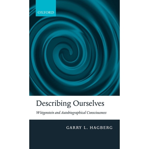 Describing Ourselves: Wittgenstein and Autobiographical Consciousness, (Hardcover)