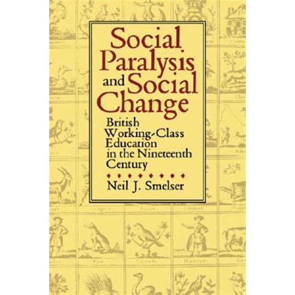 Pre-Owned Social Paralysis and Social Change : British Working-Class Education in the Nineteenth Century (Edition 1) (Hardcover)
