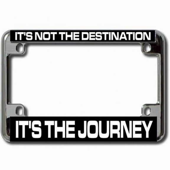It's The Journey Chrome Motorcycle License Plate Frame