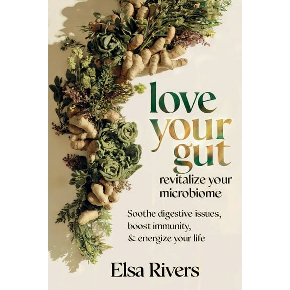 Love Your Gut, Revitalize Your Microbiome, (Paperback)