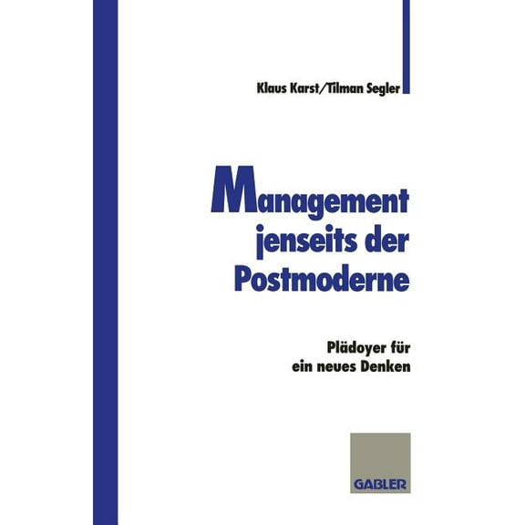 Management Jenseits Der Postmoderne: Plädoyer Für Ein Neues Denken, (Paperback)