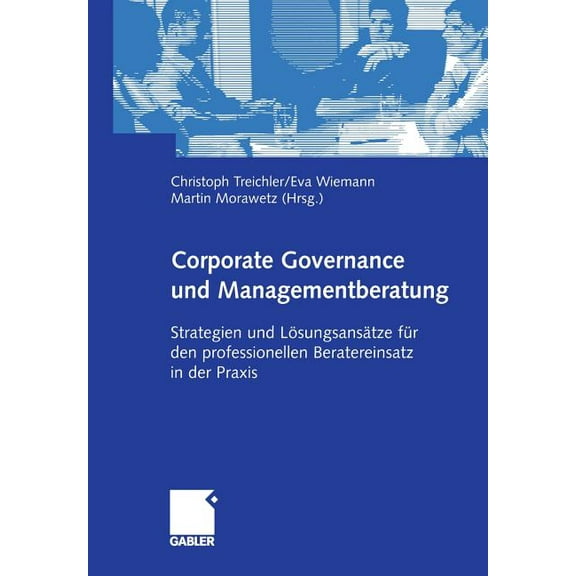 Corporate Governance Und Managementberatung: Strategien Und Lösungsansätze Für Den Professionellen Beratereinsatz in Der, (Paperback)