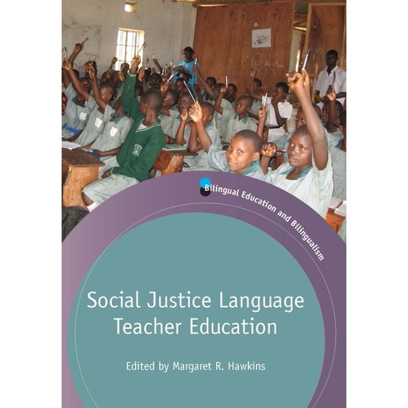 Bilingual Education & Bilingualism Social Justice Language Teacher Education, Book 84, (Paperback)