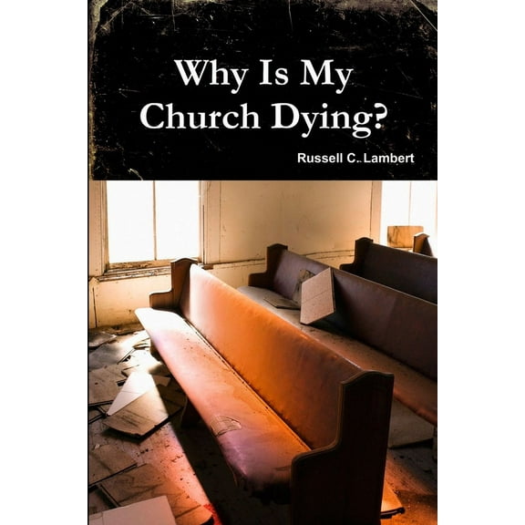 Why Is My Church Dying?, (Paperback)