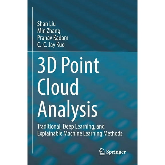 3D Point Cloud Analysis: Traditional, Deep Learning, and Explainable Machine Learning Methods, (Paperback)
