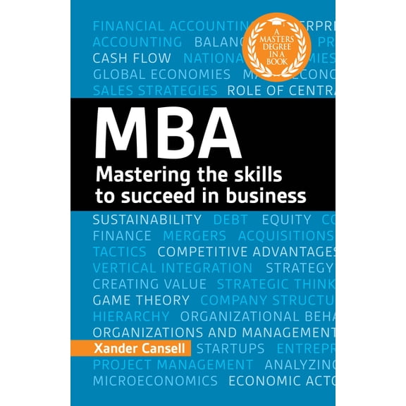 A Degree in a Book: MBA: Mastering the Skills to Succeed in Business, (Paperback)
