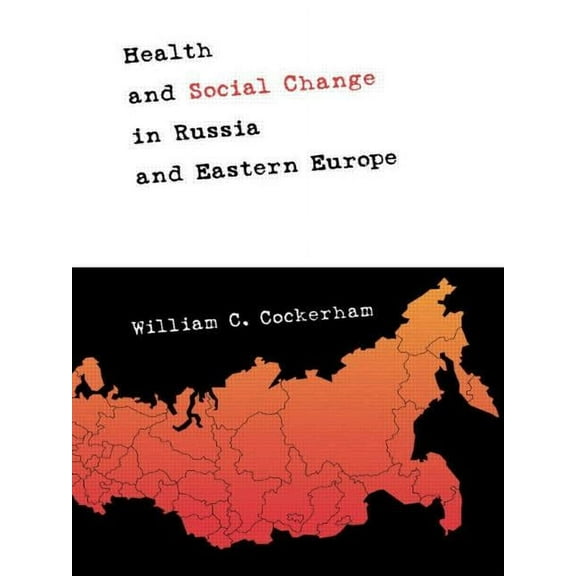 Health and Social Change in Russia and Eastern Europe, (Paperback)