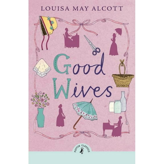 Good Wives Louisa May Alcott (Paperback)