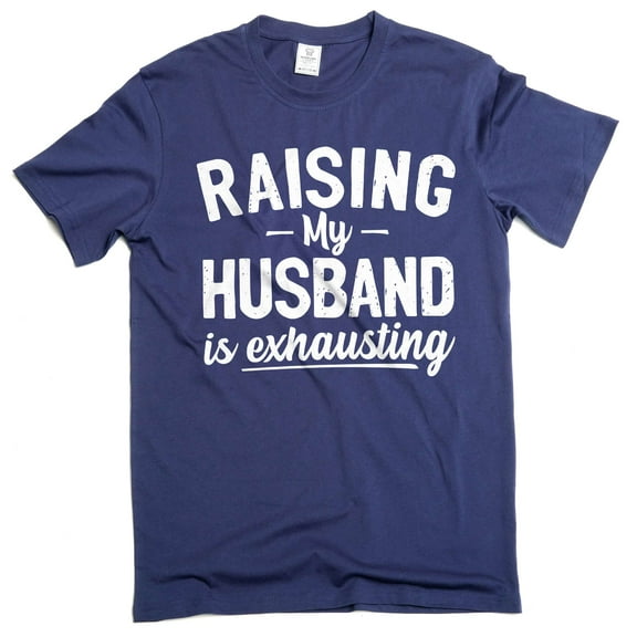 Women's Funny Raising husband T-shirt Gift For Wife Anniversary Gifts Valentine's Day Tee shirt