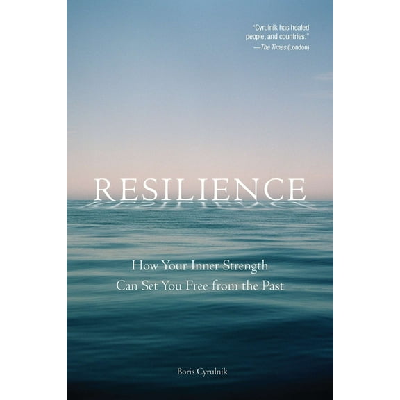 Resilience: How Your Inner Strength Can Set You Free from the Past, (Paperback)