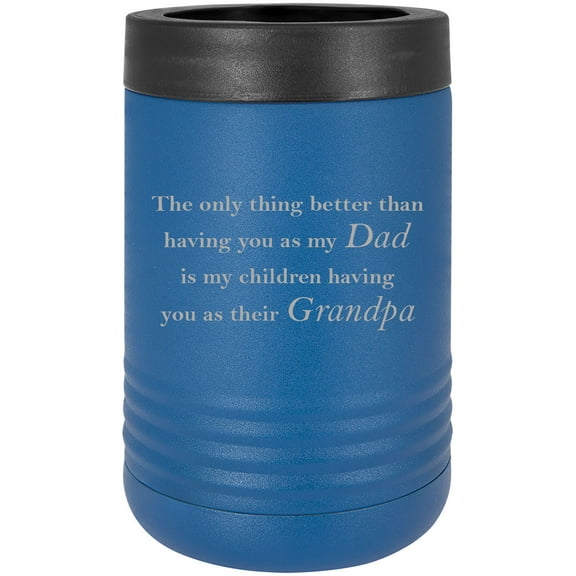 The only thing better than having you as my Dad is my children having you as their Grandpa Stainless Steel Engraved Insulated Beer Beverage Holder Can Cooler, Blue