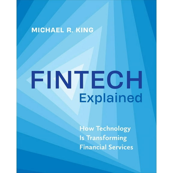 Fintech Explained: How Technology Is Transforming Financial Services, (Hardcover)