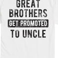 thumbnail image 3 of Instant Message - Great Brothers Get Promoted to Uncle - Men's Short Sleeve Graphic T-Shirt, 3 of 6