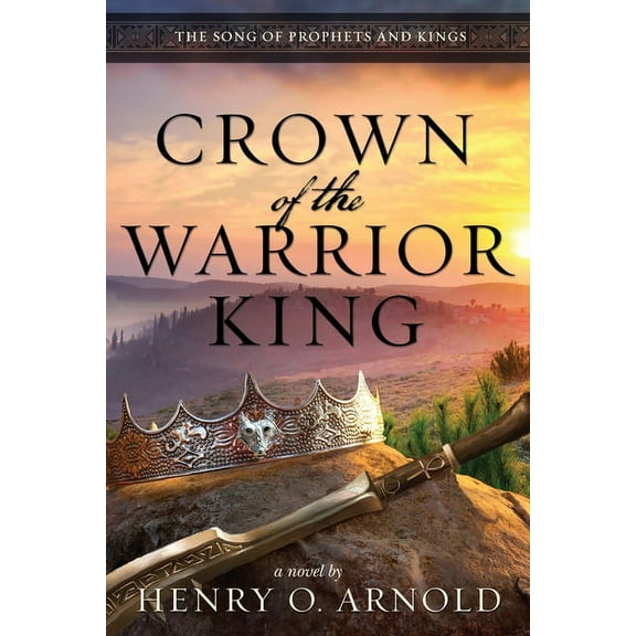 The Song of Prophets and Kings Crown of the Warrior King, Book 2, (Paperback)