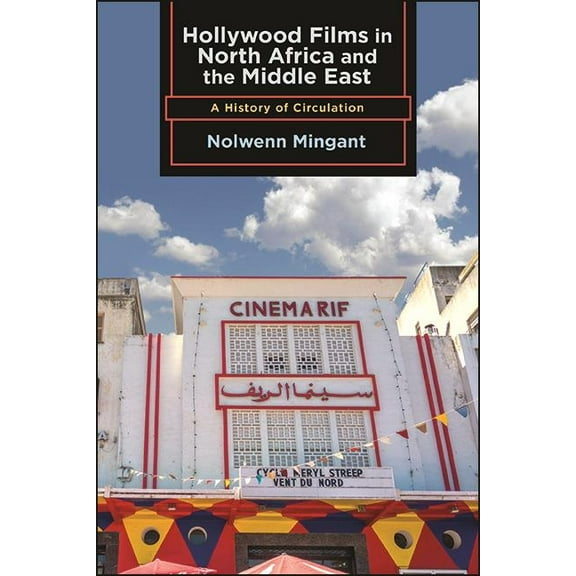 Suny Series, Horizons of Cinema Hollywood Films in North Africa and the Middle East: A History of Circulation, (Paperback)