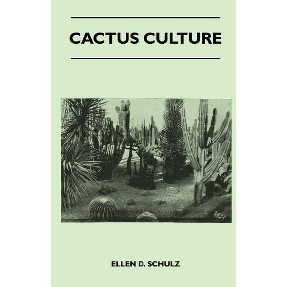 Cactus Culture: How to Grow Cacti and Succulents at Home (Paperback)