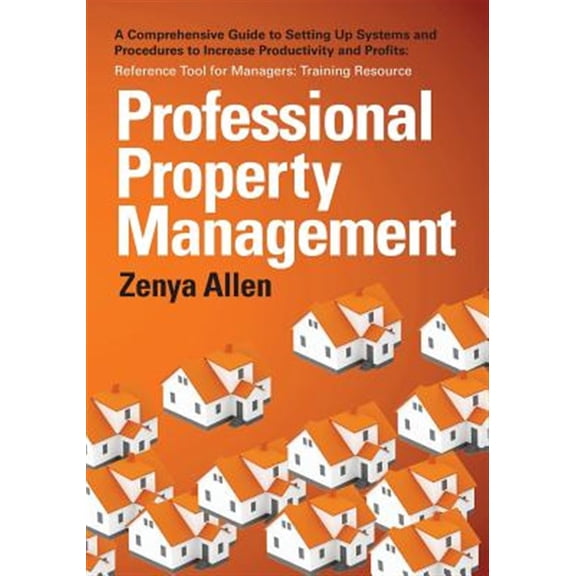 Pre-Owned Professional Property Management: Professional Property Management: A Comprehensive Guide to setting (Paperback) by Zenya Allen