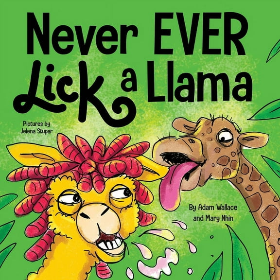 Never Ever Never EVER Lick a Llama, Book 1, (Paperback)