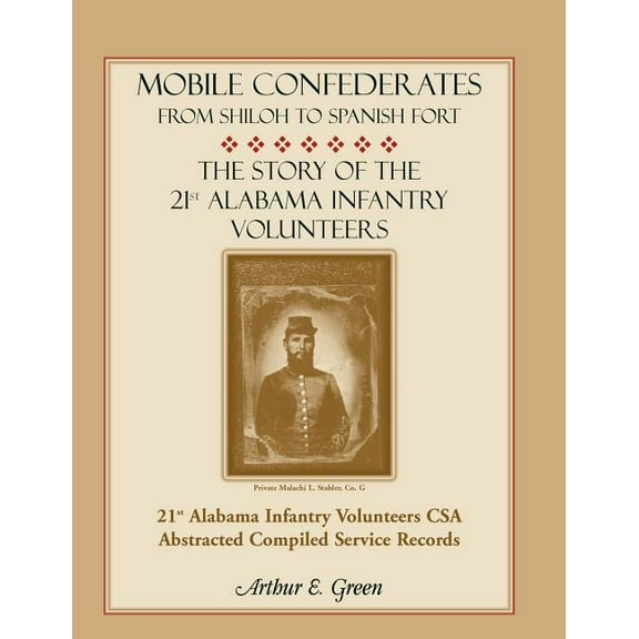 Mobile Confederates from Shiloh to Spanish Fort: The Story of the 21st Alabama Infantry Volunteers (Paperback)