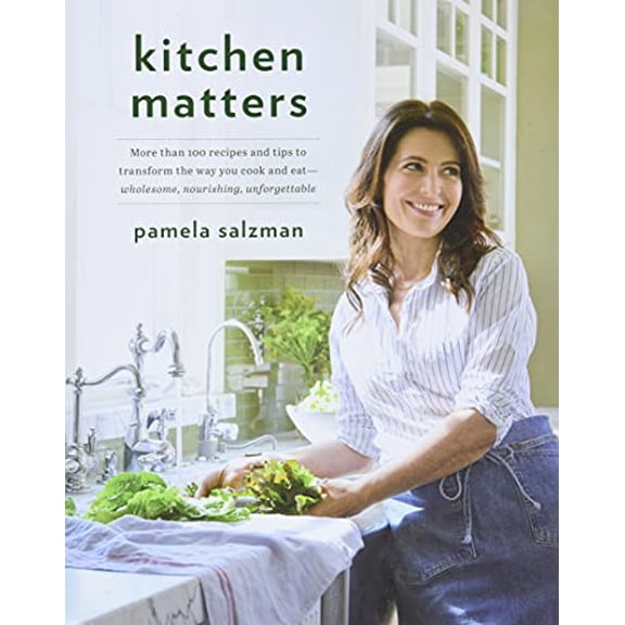Pre-Owned Kitchen Matters: More Than 100 Recipes and Tips to Transform the Way You Cook and Eat -- Wholesome, Nourishing, Unforgettable (Paperback) 073821924X 9780738219240