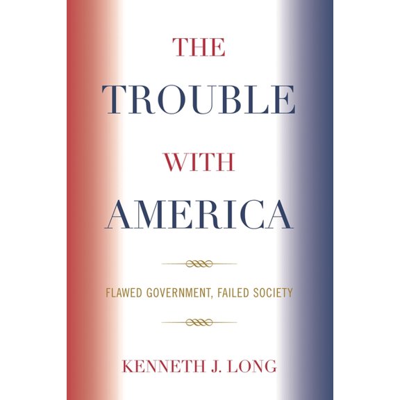 Trouble with America: Flawed Government, Failed Society, (Paperback)