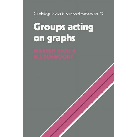 Cambridge Studies in Advanced Mathematic Groups Acting on Graphs, Book 17, (Paperback)