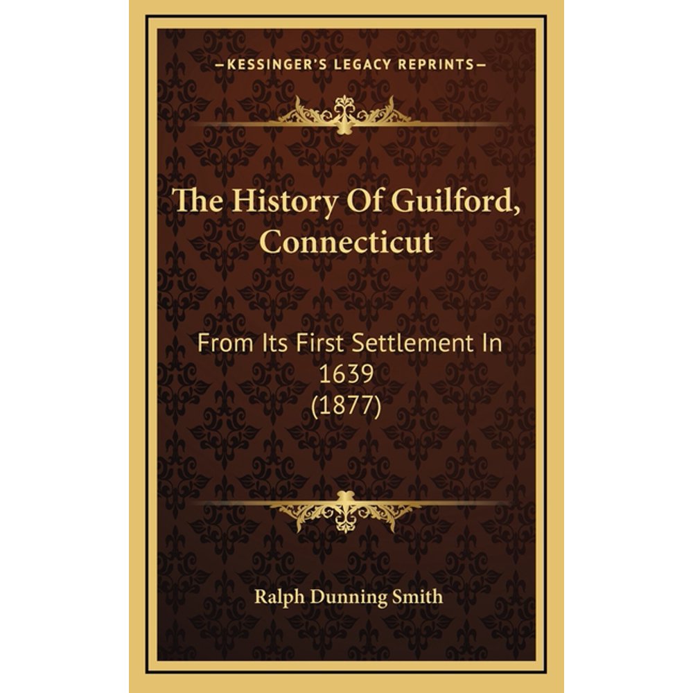 The History Of Guilford, Connecticut (Hardcover)