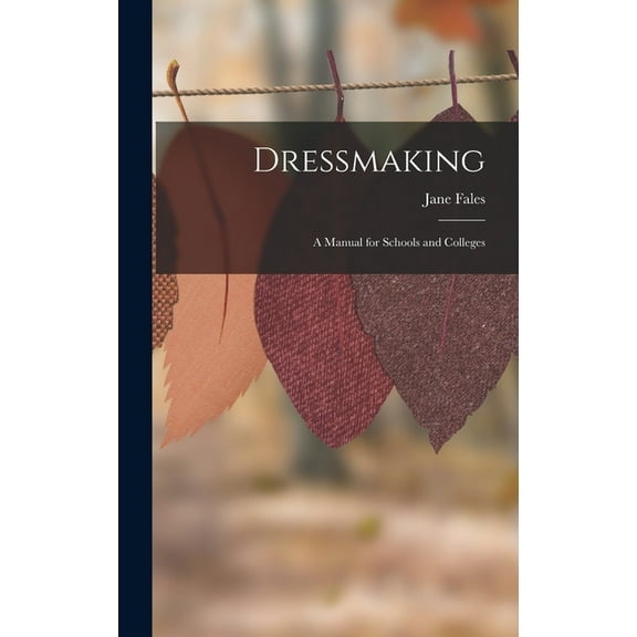 Dressmaking: A Manual for Schools and Colleges (Hardcover)