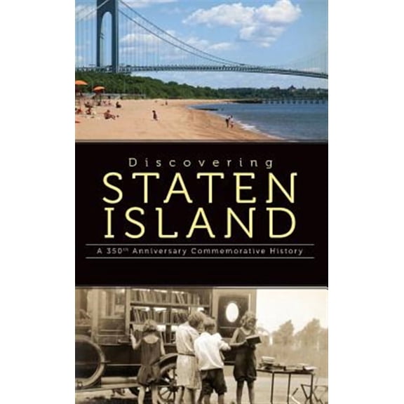 Discovering Staten Island: A 350th Anniversary Commemorative History (Hardcover)