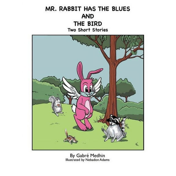 Mr. Rabbit Has the Blues and The Bird: Two Short Stories, (Paperback)