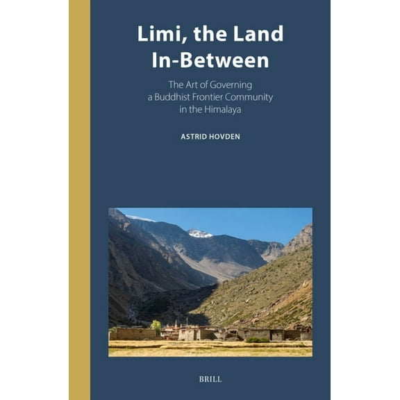 Inner Asia Book LIMI, the Land In-Between: The Art of Governing a Buddhist Frontier Community in the Himalaya, Book 17, (Hardcover)